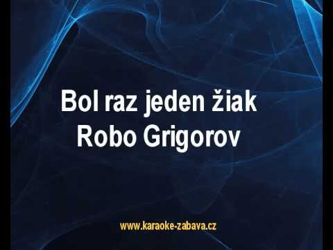 Robo Grigorov - Bol raz jeden žiak (karaoke ukázka)