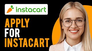 How to Apply for Instacart (Instacart Careers)