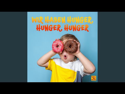 Wir haben Hunger, Hunger, Hunger