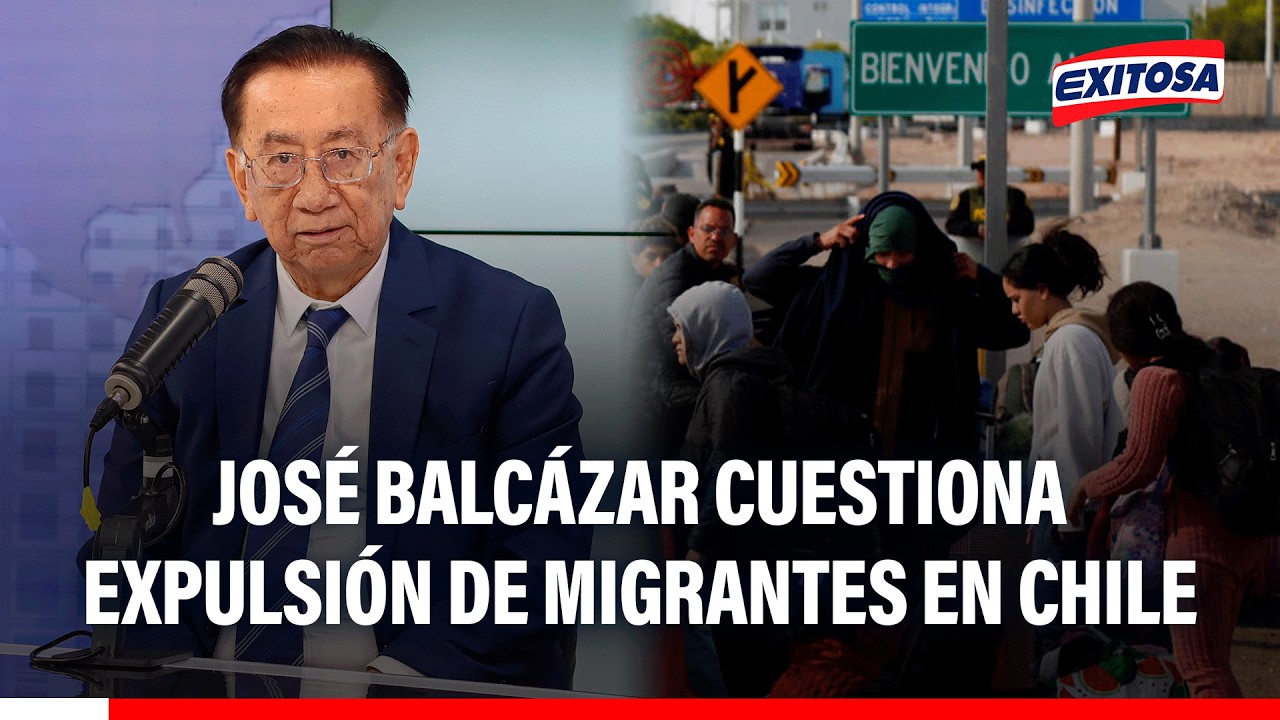 🔴🔵 José Balcázar cuestiona expulsión de migrantes en Chile por orden de Kast