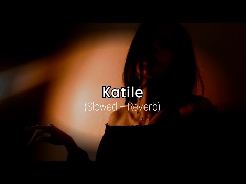 Katile | Slowed Reverb | Deyzoh Ft.Florian Tufallari