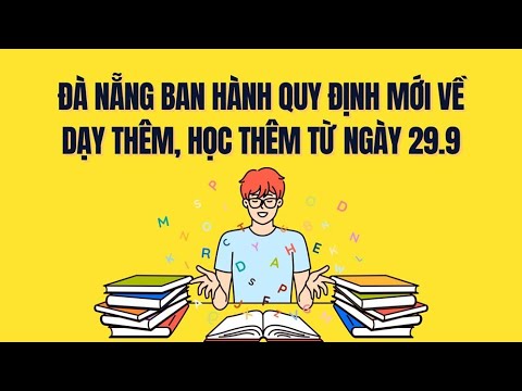Quy định mới về dạy thêm, học thêm tại Đà Nẵng có hiệu lực từ 29.9
