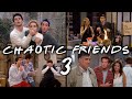 The Chaotic Ones Part 3 Friends