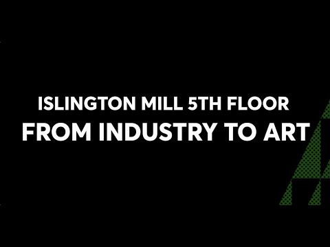 FROM INDUSTRY TO ART - Islington Mill Hard Hat Tour Film