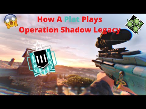 How A Plat Plays Operation Shadow Legacy - Rainbow Six Siege
