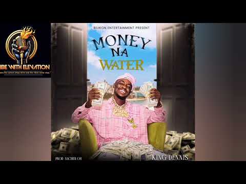 KING DENNIS - MONEY Na WATER (Official Audio) New Liberian Song 