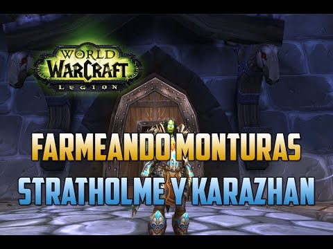 World of Warcraft | FARMEANDO MONTURAS - KARAZHAN y STRATHOLME - QUIERO ESTOS CABALLITOS