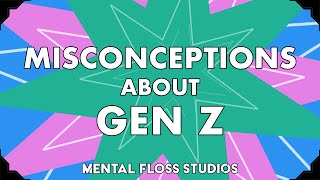 Misconceptions About Gen Z | Mental Floss