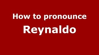 How to pronounce Reynaldo