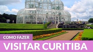 Como conhecer Curitiba (Turismo)