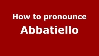 How to pronounce Abbatiello