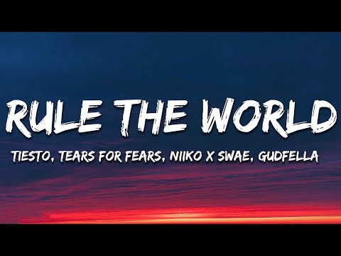 Tiësto, Tears For Fears, NIIKO X SWAE, GUDFELLA - Rule The World (Everybody) [Lyrics]