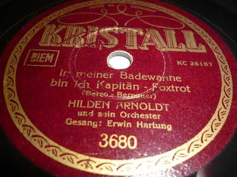 Hilden-Arnoldt Orchester, Erwin Hartung, In meiner Badewanne bin ich Kapitän, Foxtrot, 1937