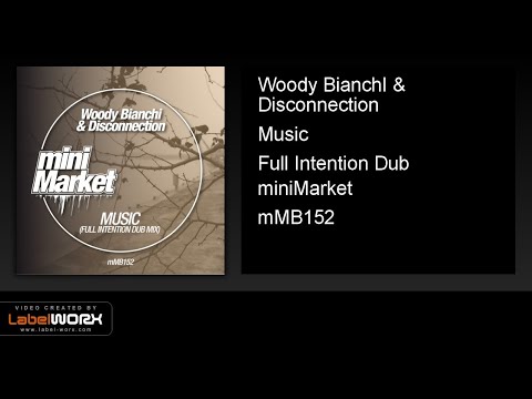 Woody BianchI & Disconnection - Music (Full Intention Dub)