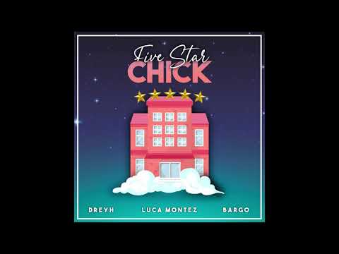 Dreyh, Luca Montez & Bargo - Five Star Chick (Audio)