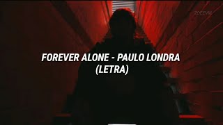 PAULO LONDRA - FOREVER ALONE (LETRA)