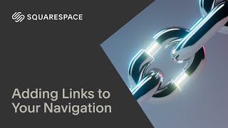 Download the video "Adding Links to Your Navigation | Squarespace 7.1"