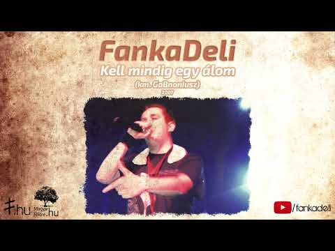FankaDeli - Kell mindig egy álom (km. GaBnoniusz - 2007)