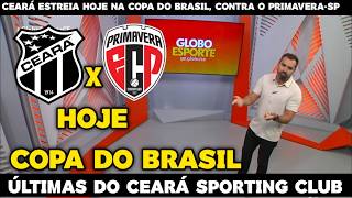 GLOBO ESPORTE CE - CEARÁ ESTREIA HOJE NA COPA DO BRASIL, CONTRA O PRIMAVERA-SP