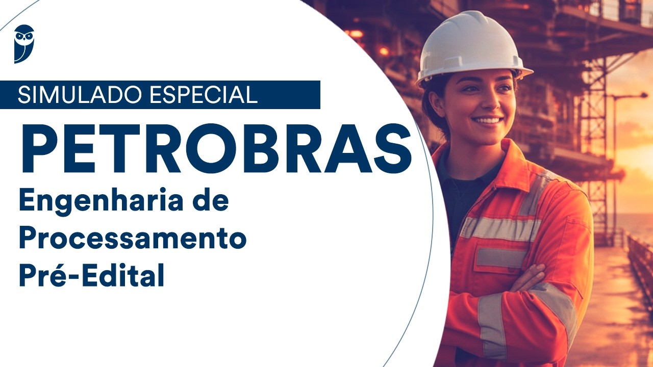 Simulado Especial Petrobras - Engenharia de Processamento - Pré-Edital