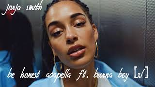 Video thumbnail of "Jorja Smith - Be Honest Acapella (Ft. Burna Boy) [xl]"