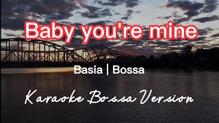 BABY YOU&#39;RE MINE | BASIA | KARAOKE BOSSA VERSION