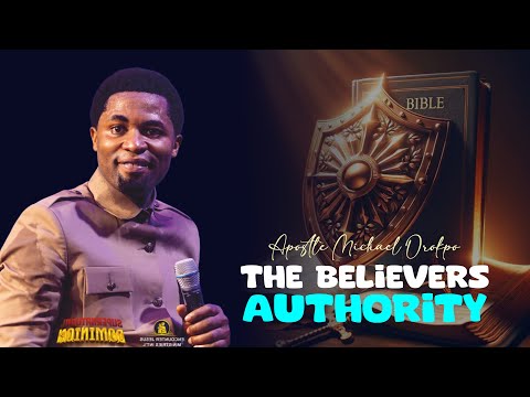 THE BELIEVERS AUTHORITY - Apostle Michael Orokpo 