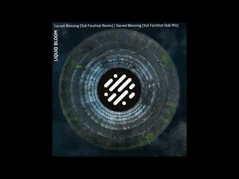 Liquid Bloom - Sacred Blessing (Yuli Fershtat Remix)