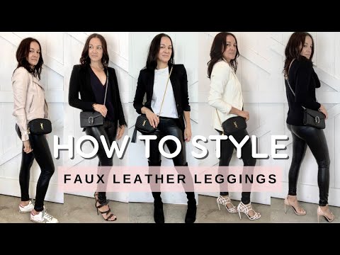 HOW TO STYLE FAUX LEATHER LEGGINGS / 5 Outfit Ideas