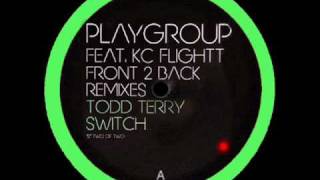 Playgroup ft KC Flightt ''Front 2 Back'' (Remixes Part 2)  - Front 2 Back (Todd Terry Remix Re-Edit)