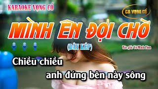 Karaoke Vọng cổ Mình Ên Đợi Chờ