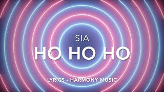 SIA - HO HO HO Lyrics