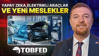Otomotivin Geleceği: Yapay Zekâ, Elektrikli Araçlar ve Yeni Meslekler | Serkan B