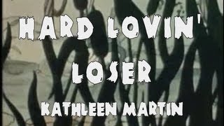 Hard Lovin' Loser (Kathleen Martin)