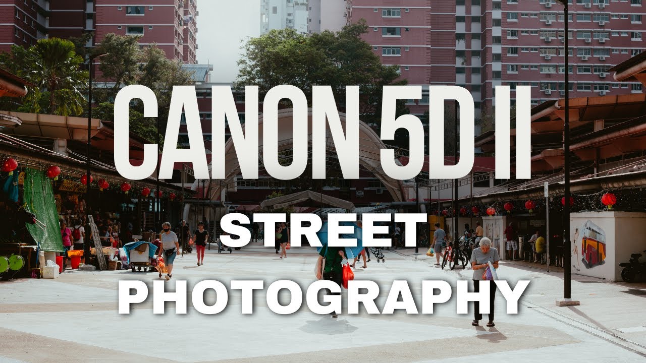 Canon 5D mark II - still worth in 2026 - Singapore street photography