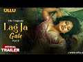 Lag Ja Gale Ullu New Web Series Subhati Das Pihu Singh Ullu