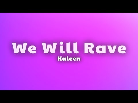 Kaleen - We Will Rave (Lyrics)