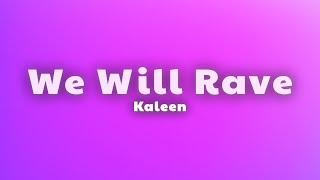 Kaleen - We Will Rave (Lyrics)