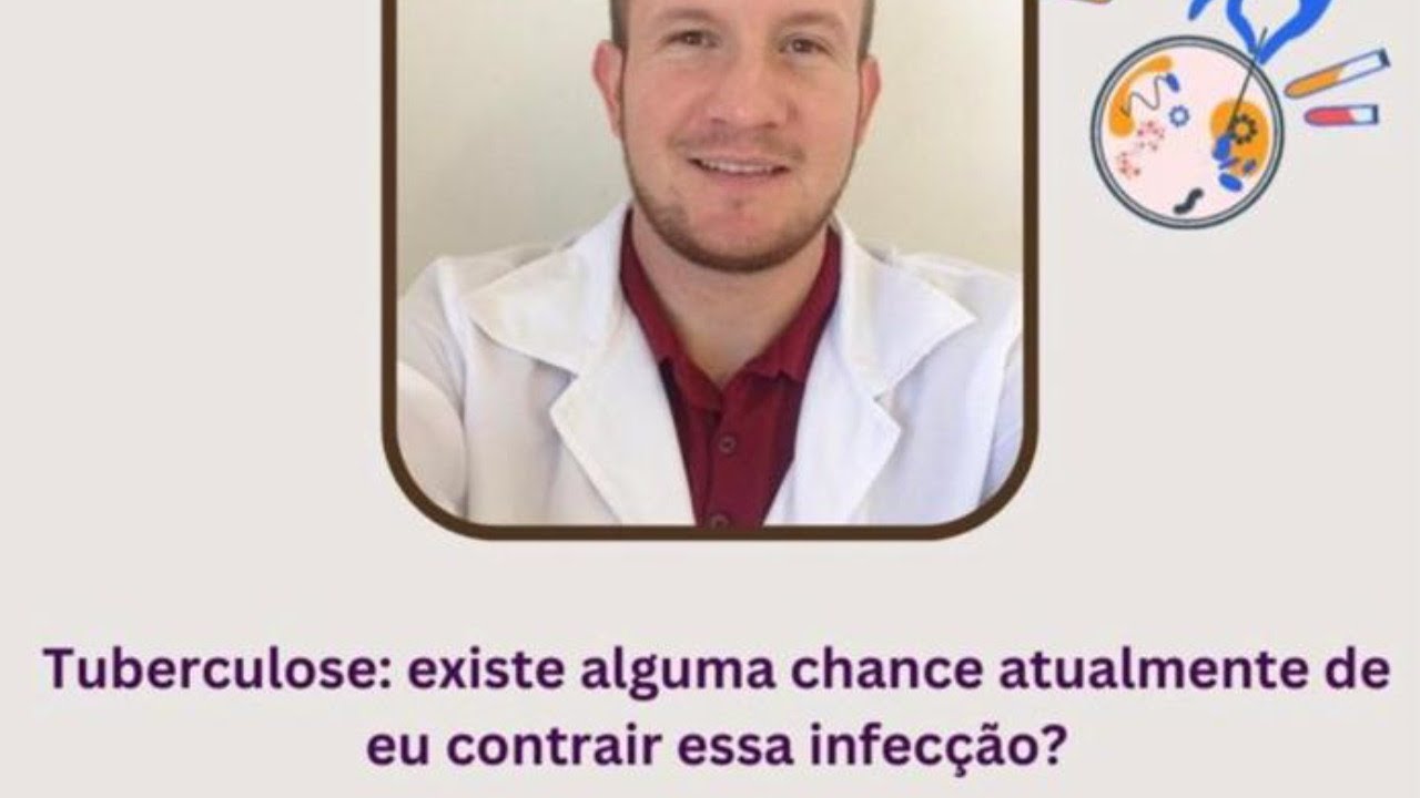Tuberculose: existe alguma chance atualmente de eu  contrair essa infecção?