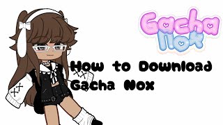 How to Download Gacha Nox /Read description 🐢✨