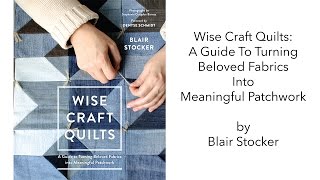 Wise Craft Quilts by Blair Stocker