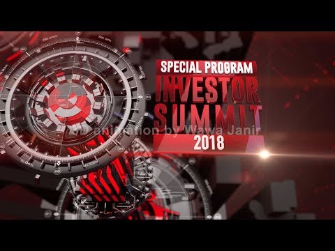 OPENING PROGRAM INVESTOR SUMMIT 2018. SPECIAL PROGRAM IDX CHANNEL