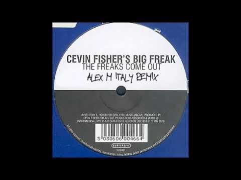 Cevin Fisher's Big Freak - The Freaks Come Out (Alex M Italy RMX)