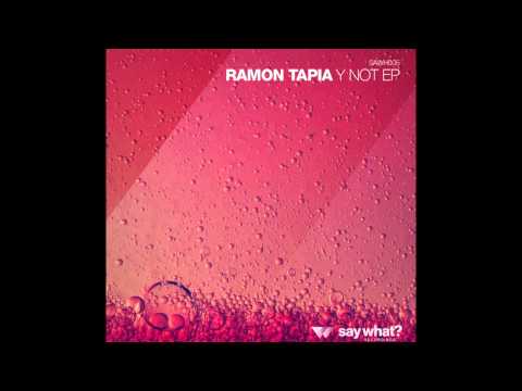 Ramon Tapia - Y Not (Original Mix) [Say What? Recordings]