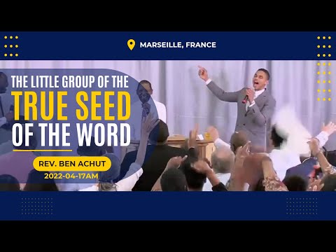[2022 0417AM] The Little Group Of The True Seed Of The Word | Rev Ben Achut (Marseille, France)