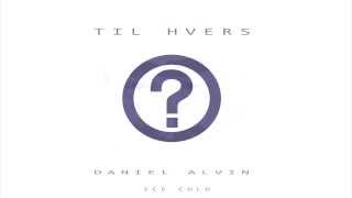 Daniel Alvin - Til Hvers (Audio)