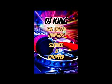 Joe Green - Hunnids Slowed & Chopped