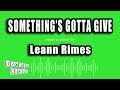 Leann Rimes - Something's Gotta Give (Karaoke Version)