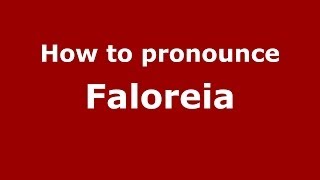 How to pronounce Faloreia