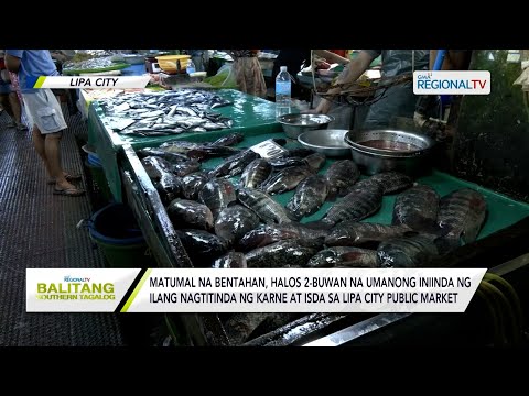 Balitang Southern Tagalog: Matumal na bentahan, halos 2-buwan nang nararanasan sa Lipa City